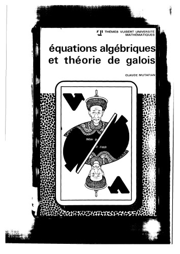 Equations algebriques et theorie de Galois (Themes Vuibert Universite)