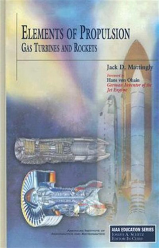 Elements of Propulsion, Gas Turbines and Rockets 2nd edition (AIAA Education Series)