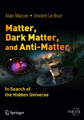 Matter, Dark Matter, and Anti-Matter: In Search of the Hidden Universe