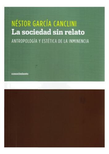 La sociedad sin relato. Antropología y estética de la inminencia