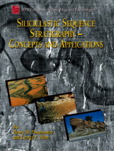 Siliciclastic Sequence Stratigraphy: Concepts and Applications (Concepts in Sedimentology & Paleontology 7)