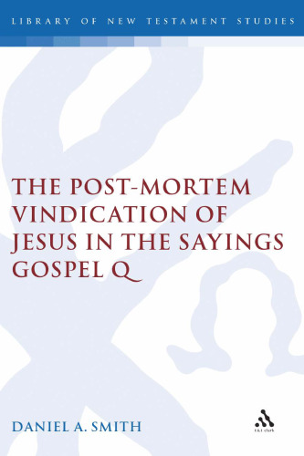 The Post-Mortem Vindication of Jesus in the Sayings Gospel Q