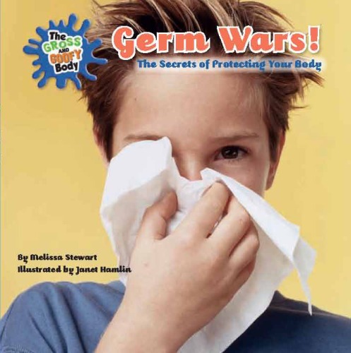 Germ Wars!:  The Secrets of Protecting Your Body