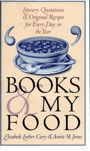 Books and My Food: Literary Quotations and Recipes for Every Day in the Year