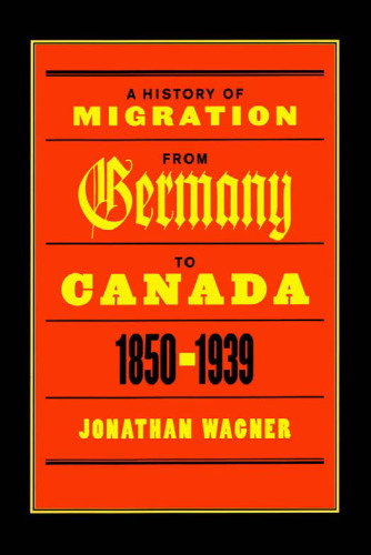 A History of Migration from Germany to Canada, 1850-1939