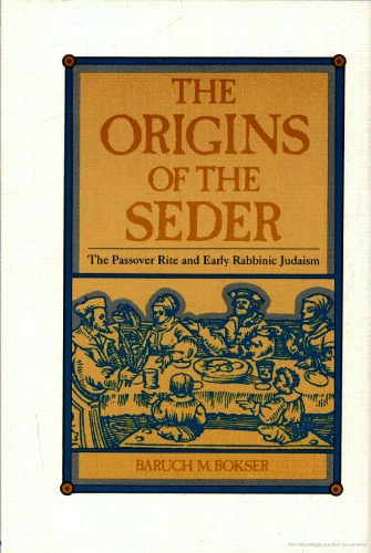 The Origins of Seder: The Passover Rite and Early Rabbinic Judaism