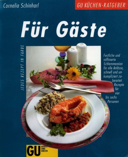 Für Gäste. Festliche und raffinierte Schlemmereien für alle Anlässe, schnell und unkompliziert zubereitet