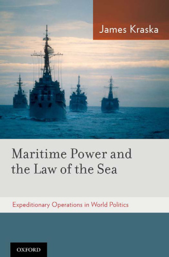 Maritime Power and the Law of the Sea: Expeditionary Operations in World Politics