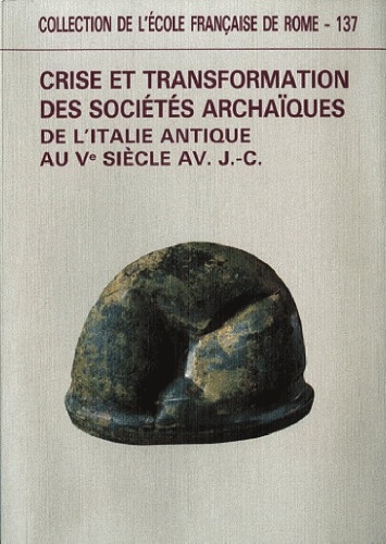 Crise et transformation des sociétés archaïques de l'Italie antique au Ve siècle av. JC. Actes de la table ronde de Rome (19-21 novembre 1987)