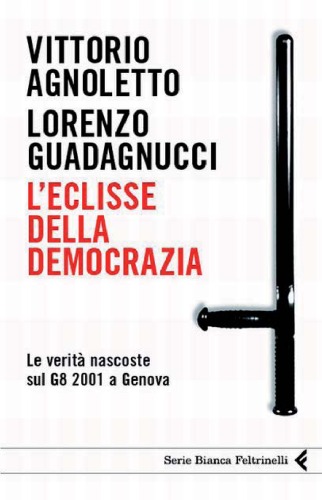 L'eclisse della democrazia. Le verità nascoste sul G8 2001 a Genova