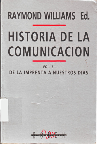 Historia de la Comunicación: Vol.2. De la Imprenta a Nuestros Días