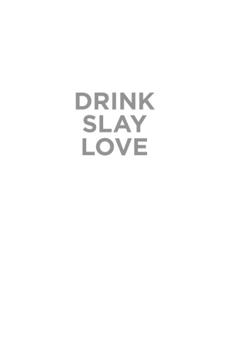 Drink, Slay, Love