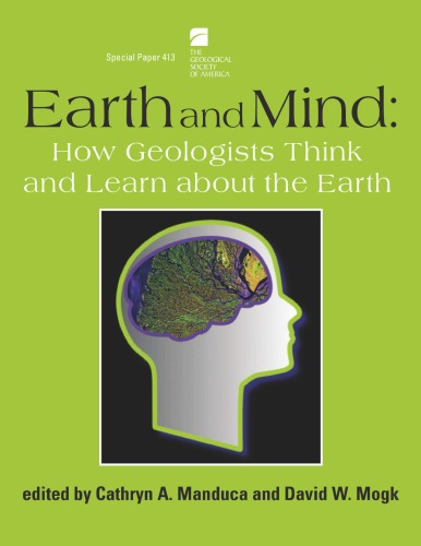 Earth and Mind: How Geologists Think and Learn about the Earth (GSA Special Paper 413)