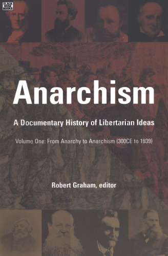 Anarchism: A Documentary History of Libertarian Ideas, Volume One: From Anarchy to Anarchism (300 CE to 1939)