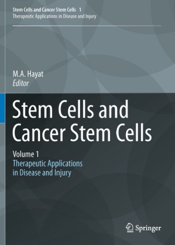 Stem Cells and Cancer Stem Cells, Volume 1: Stem Cells and Cancer Stem Cells, Therapeutic Applications in Disease and Injury: Volume 1