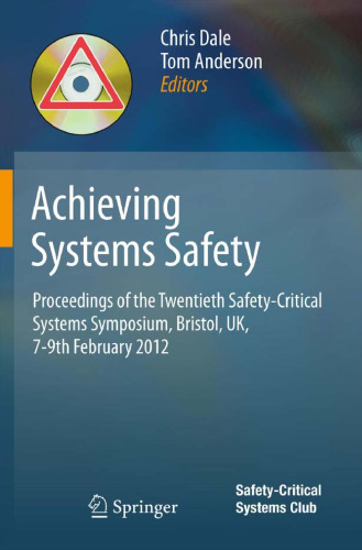 Achieving Systems Safety: Proceedings of the Twentieth Safety-Critical Systems Symposium, Bristol, UK, 7-9th February 2012