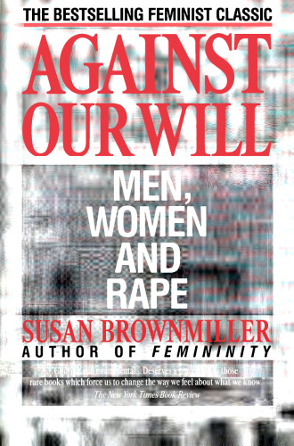 Against our will: men, women, and rape