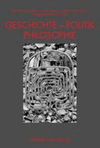 Geschichte - Politik - Philosophie. Festschrift für Willem van Reijen zum 65. Geburtstag