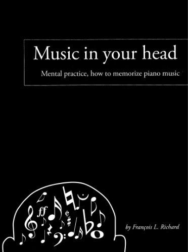 Music in your head (Mental practice, how to memorize piano music)