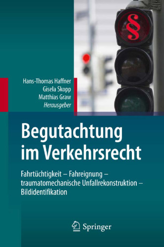 Begutachtung im Verkehrsrecht: Fahrtüchtigkeit - Fahreignung - traumatomechanische Unfallrekonstruktion - Bildidentifikation