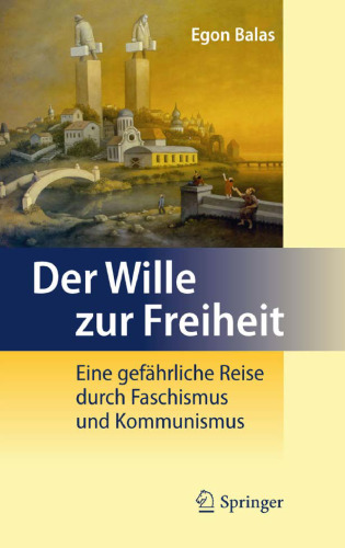 Der Wille zur Freiheit: Eine gefährliche Reise durch Faschismus und Kommunismus