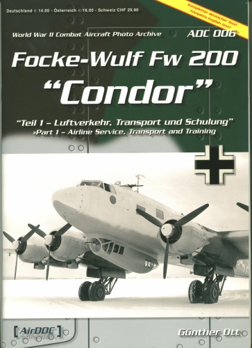 Focke Wulf Fw 200 Condor, Pt 1: Airline Service, Transport and Training (WWII Combat Aircraft Photo Archive)