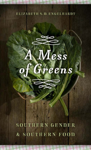 A Mess of Greens: Southern Gender and Southern Food