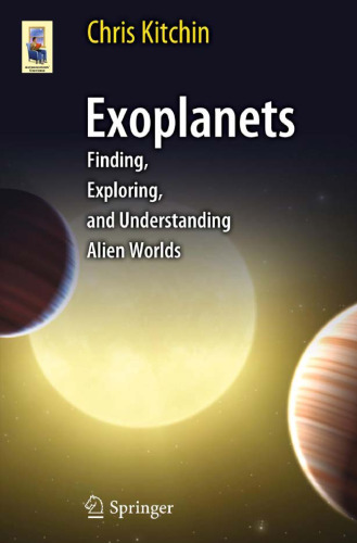 Exoplanets: Finding, Exploring, and Understanding Alien Worlds