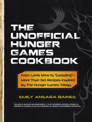 The Unofficial Hunger Games Cookbook: From Lamb Stew to