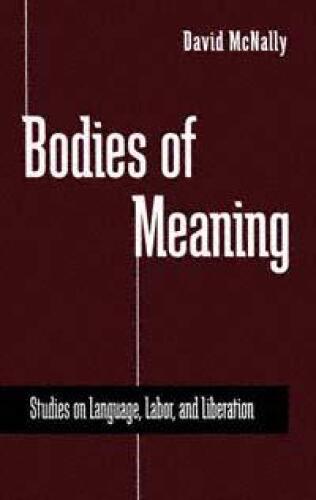 Bodies of Meaning: Studies on Language, Labor, and Liberation