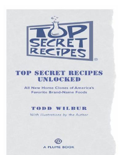 Top Secret Recipes Unlocked: All New Home Clones of America's Favorite Brand-Name Foods