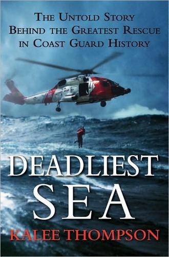 Deadliest Sea: The Untold Story Behind the Greatest Rescue in Coast Guard History