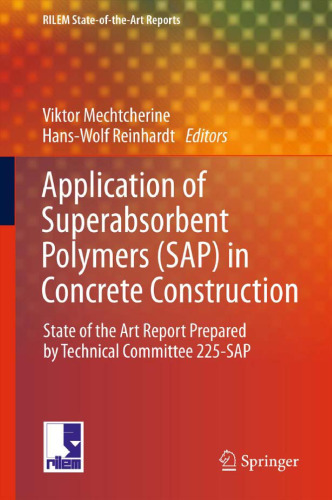 Application of Super Absorbent Polymers (SAP) in Concrete Construction: State-of-the-Art Report Prepared by Technical Committee 225-SAP