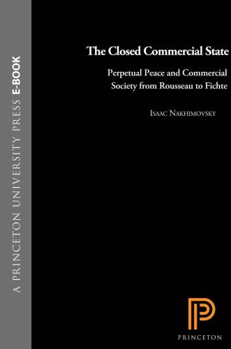 The Closed Commercial State: Perpetual Peace and Commercial Society from Rousseau to Fichte