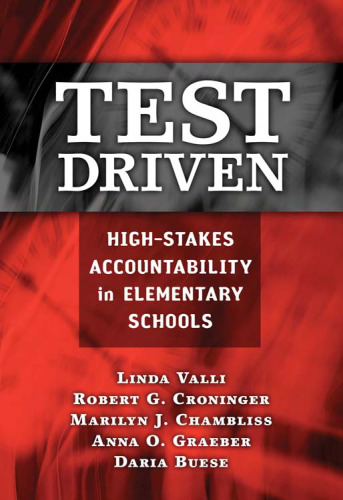 Test driven: high-stakes accountability in elementary schools