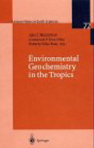 Environmental Geochemistry in the Tropics (Lecture Notes in Earth Sciences 72)