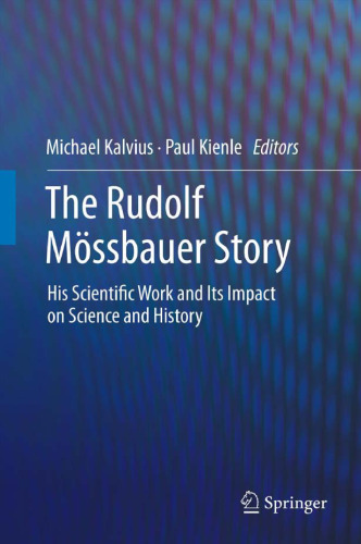 The Rudolf Mössbauer Story: His Scientific Work and Its Impact on Science and History