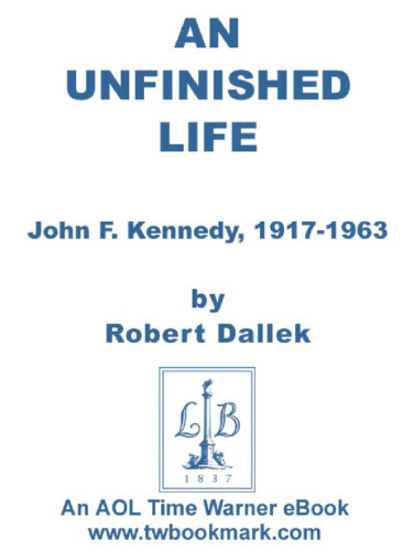 An Unfinished Life: John F. Kennedy, 1917-1963