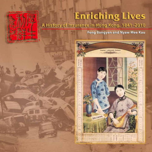 Enriching Lives: A History of Insurance in Hong Kong, 1841-2010