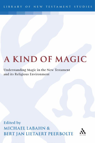 A kind of magic: understanding magic in the New Testament and its religious environment