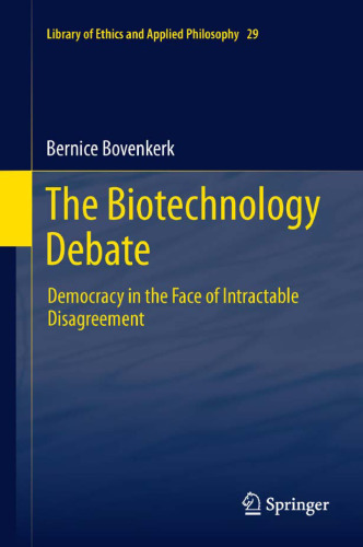 The Biotechnology Debate: Democracy in the Face of Intractable Disagreement