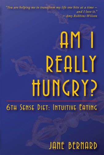 Am I Really Hungry?: 6th Sense Diet: Intuitive Eating