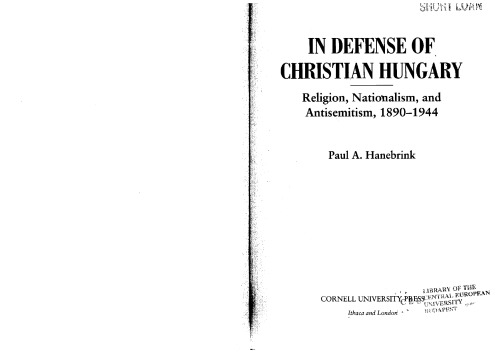 In Defense of Christian Hungary: Religion, Nationalism, and Antisemitism, 1890-1944