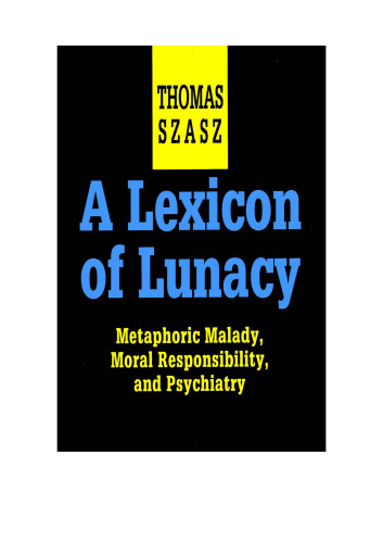 A Lexicon of Lunacy: Metaphoric Malady, Moral Responsibility, and Psychiatry