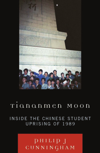 Tiananmen Moon: Inside the Chinese Student Uprising of 1989 (Asian Voices)