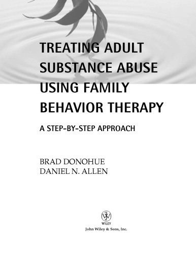 Treating Adult Substance Abuse Using Family Behavior Therapy: A Step-by-Step Approach