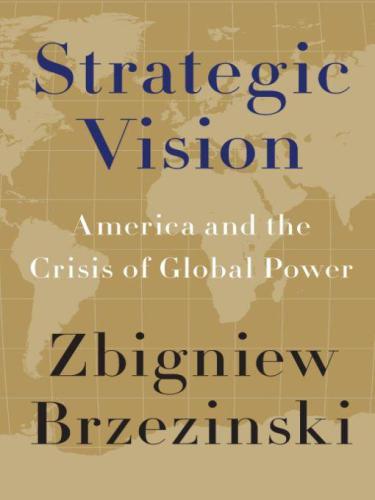 Strategic Vision : America and the Crisis of Global Power