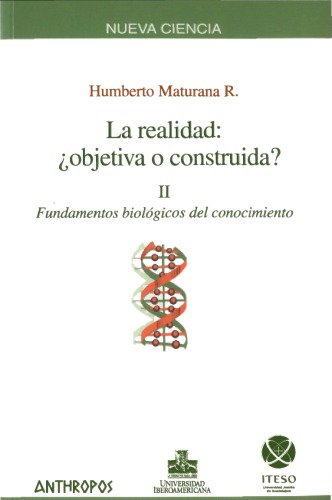 La Realidad: ¿objetiva o construída?: Vol. 2: Fundamentos Biológicos del Conocimiento (Nueva Ciencia)