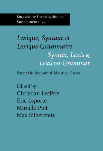 Lexique, Syntaxe et Lexique-Grammaire - Syntax, Lexis & Lexicon-Grammar: Papers in honour of Maurice Gross