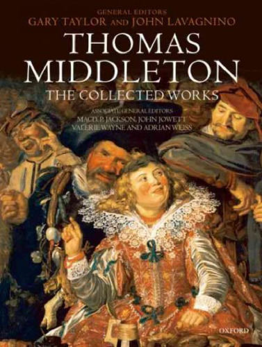 Thomas Middleton: The Collected Works